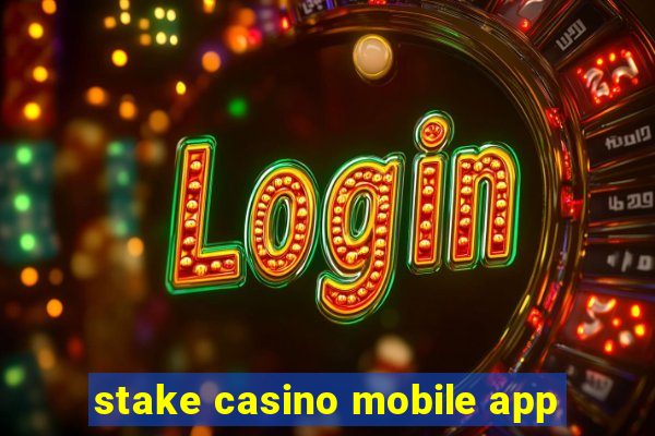 stake casino mobile app